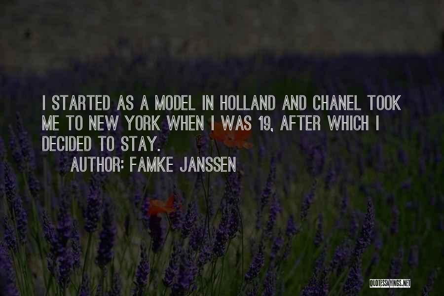 Famke Janssen Quotes: I Started As A Model In Holland And Chanel Took Me To New York When I Was 19, After Which