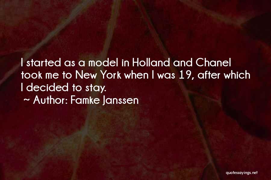Famke Janssen Quotes: I Started As A Model In Holland And Chanel Took Me To New York When I Was 19, After Which