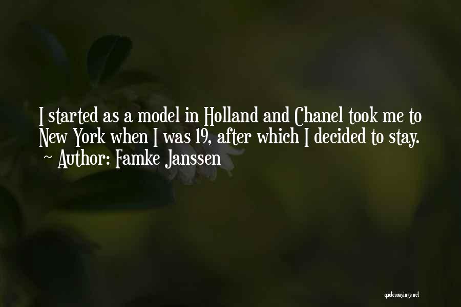 Famke Janssen Quotes: I Started As A Model In Holland And Chanel Took Me To New York When I Was 19, After Which
