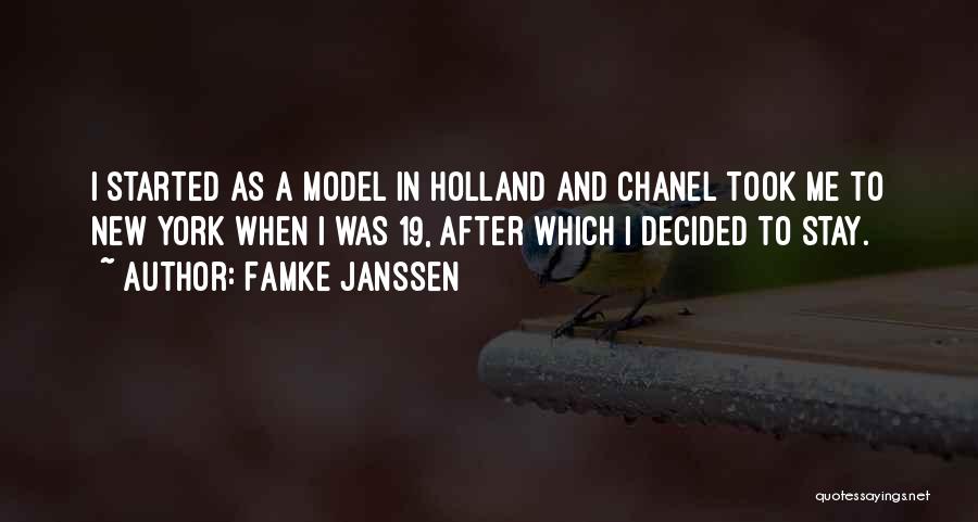 Famke Janssen Quotes: I Started As A Model In Holland And Chanel Took Me To New York When I Was 19, After Which