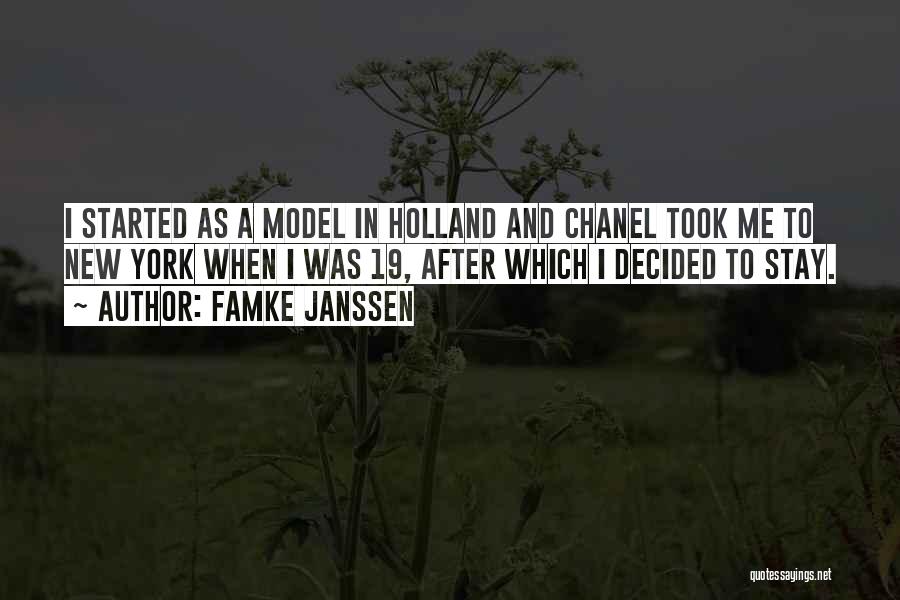 Famke Janssen Quotes: I Started As A Model In Holland And Chanel Took Me To New York When I Was 19, After Which