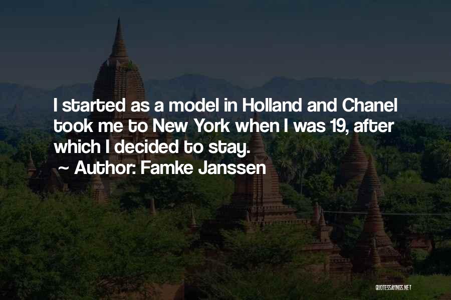 Famke Janssen Quotes: I Started As A Model In Holland And Chanel Took Me To New York When I Was 19, After Which