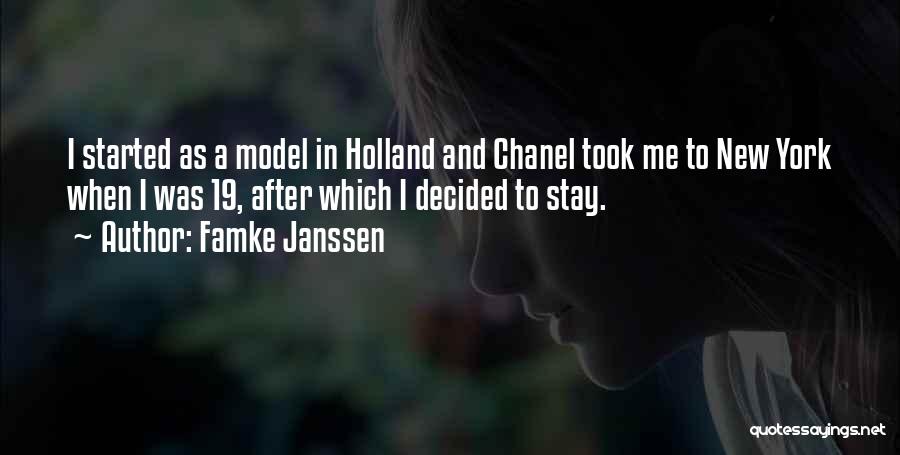 Famke Janssen Quotes: I Started As A Model In Holland And Chanel Took Me To New York When I Was 19, After Which