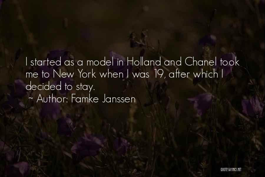 Famke Janssen Quotes: I Started As A Model In Holland And Chanel Took Me To New York When I Was 19, After Which
