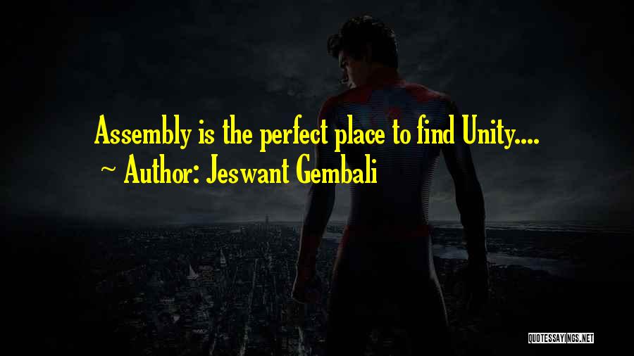 Jeswant Gembali Quotes: Assembly Is The Perfect Place To Find Unity....