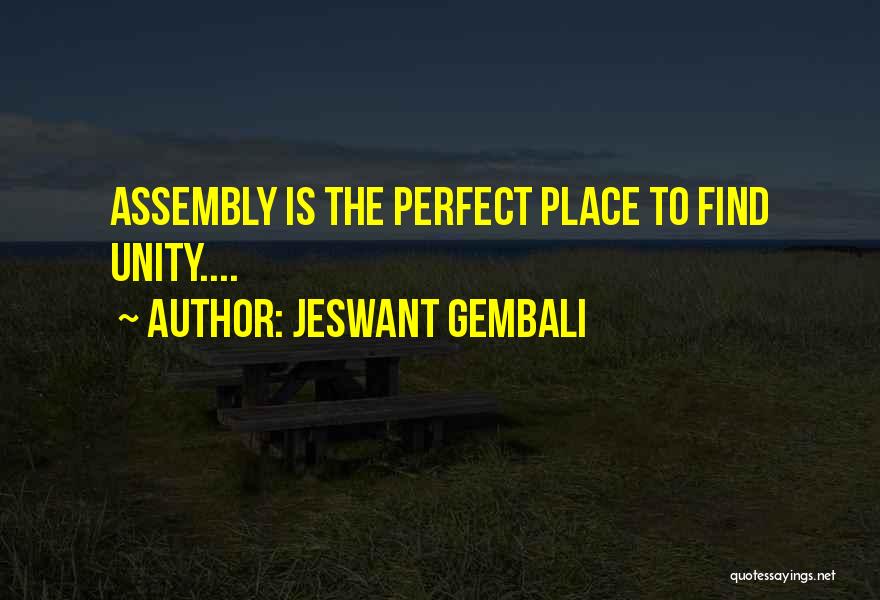 Jeswant Gembali Quotes: Assembly Is The Perfect Place To Find Unity....