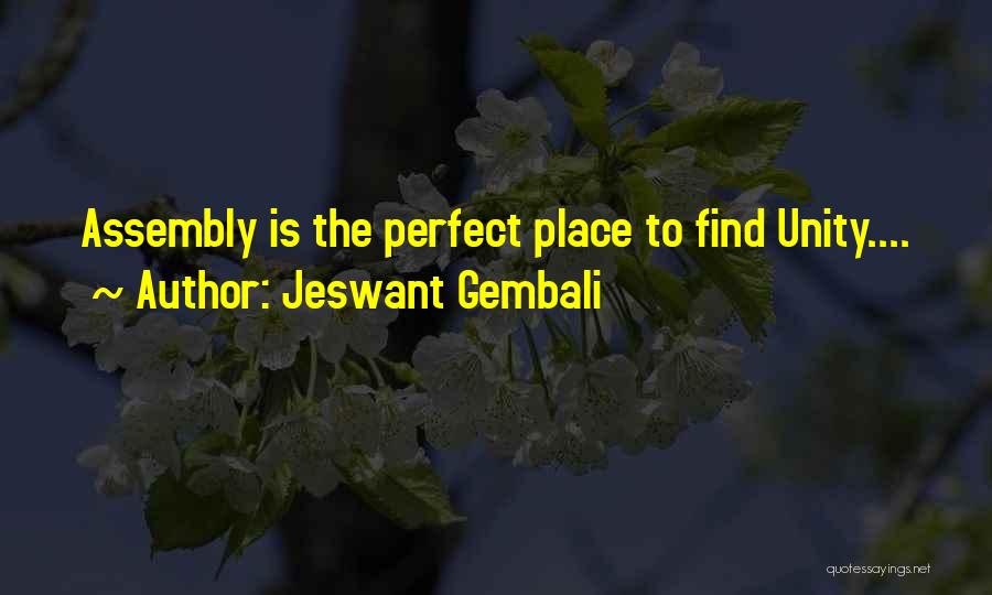 Jeswant Gembali Quotes: Assembly Is The Perfect Place To Find Unity....
