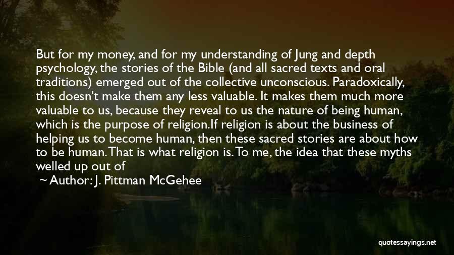 J. Pittman McGehee Quotes: But For My Money, And For My Understanding Of Jung And Depth Psychology, The Stories Of The Bible (and All