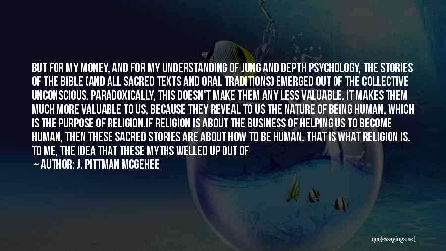 J. Pittman McGehee Quotes: But For My Money, And For My Understanding Of Jung And Depth Psychology, The Stories Of The Bible (and All