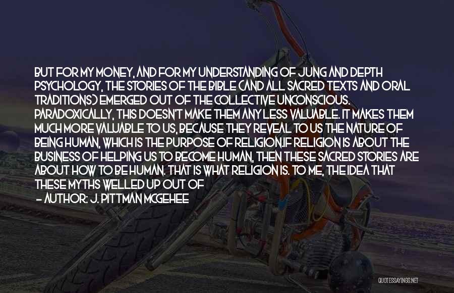 J. Pittman McGehee Quotes: But For My Money, And For My Understanding Of Jung And Depth Psychology, The Stories Of The Bible (and All