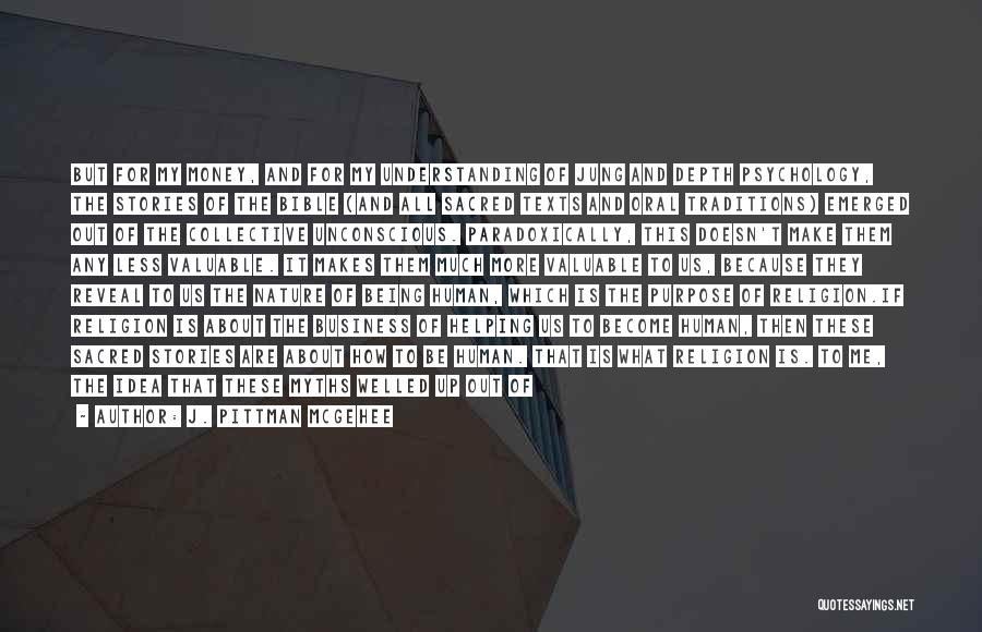 J. Pittman McGehee Quotes: But For My Money, And For My Understanding Of Jung And Depth Psychology, The Stories Of The Bible (and All