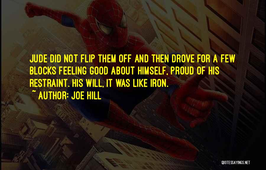 Joe Hill Quotes: Jude Did Not Flip Them Off And Then Drove For A Few Blocks Feeling Good About Himself, Proud Of His