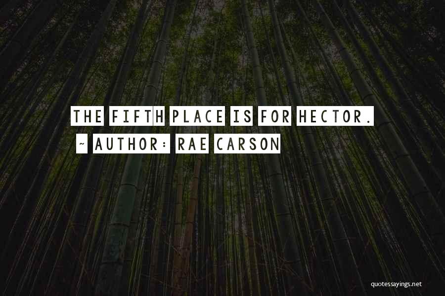 Rae Carson Quotes: The Fifth Place Is For Hector.