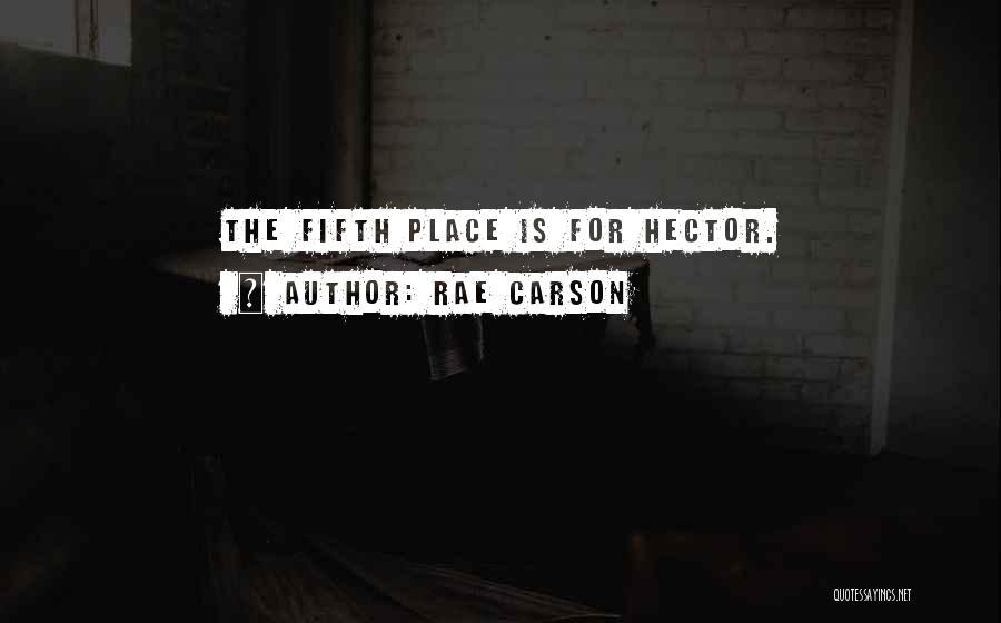 Rae Carson Quotes: The Fifth Place Is For Hector.