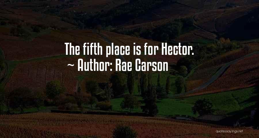 Rae Carson Quotes: The Fifth Place Is For Hector.