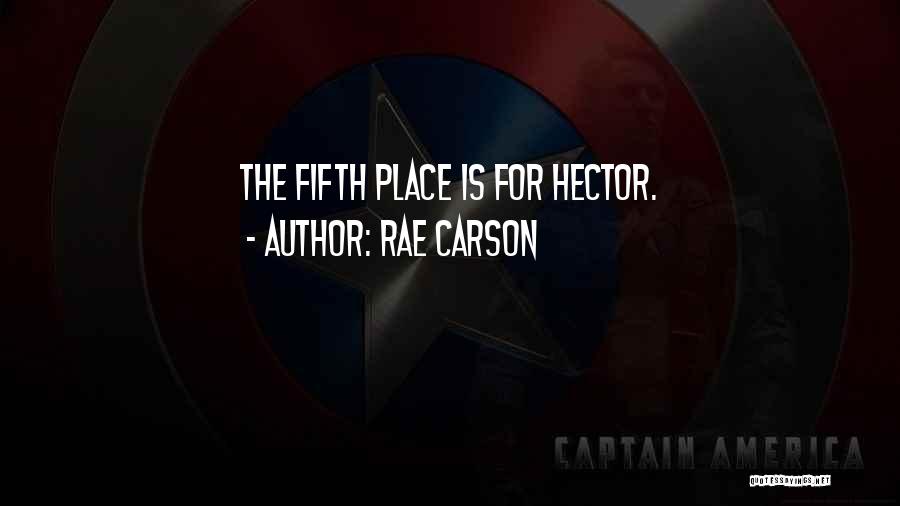 Rae Carson Quotes: The Fifth Place Is For Hector.