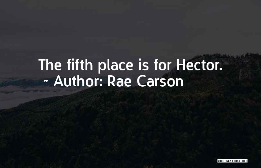 Rae Carson Quotes: The Fifth Place Is For Hector.