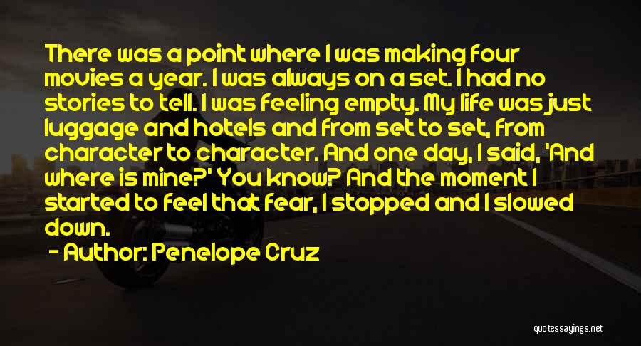 Penelope Cruz Quotes: There Was A Point Where I Was Making Four Movies A Year. I Was Always On A Set. I Had