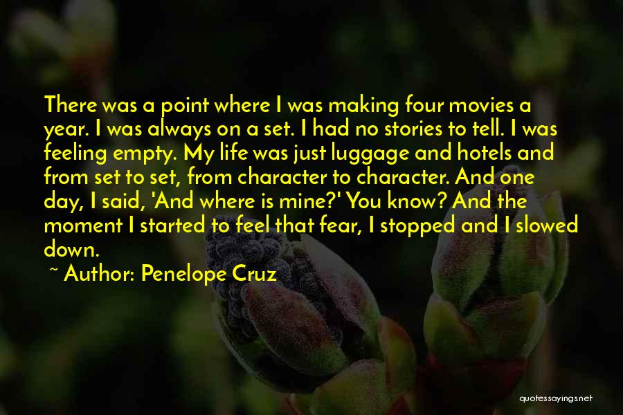 Penelope Cruz Quotes: There Was A Point Where I Was Making Four Movies A Year. I Was Always On A Set. I Had