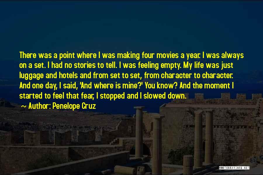 Penelope Cruz Quotes: There Was A Point Where I Was Making Four Movies A Year. I Was Always On A Set. I Had