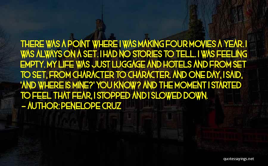 Penelope Cruz Quotes: There Was A Point Where I Was Making Four Movies A Year. I Was Always On A Set. I Had