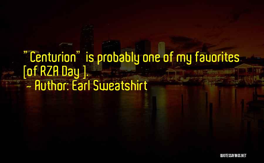Earl Sweatshirt Quotes: Centurion Is Probably One Of My Favorites [of Rza Day ].