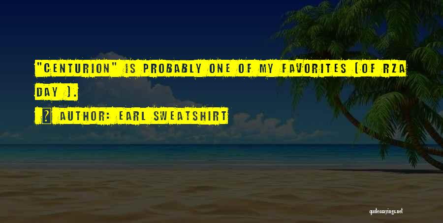 Earl Sweatshirt Quotes: Centurion Is Probably One Of My Favorites [of Rza Day ].