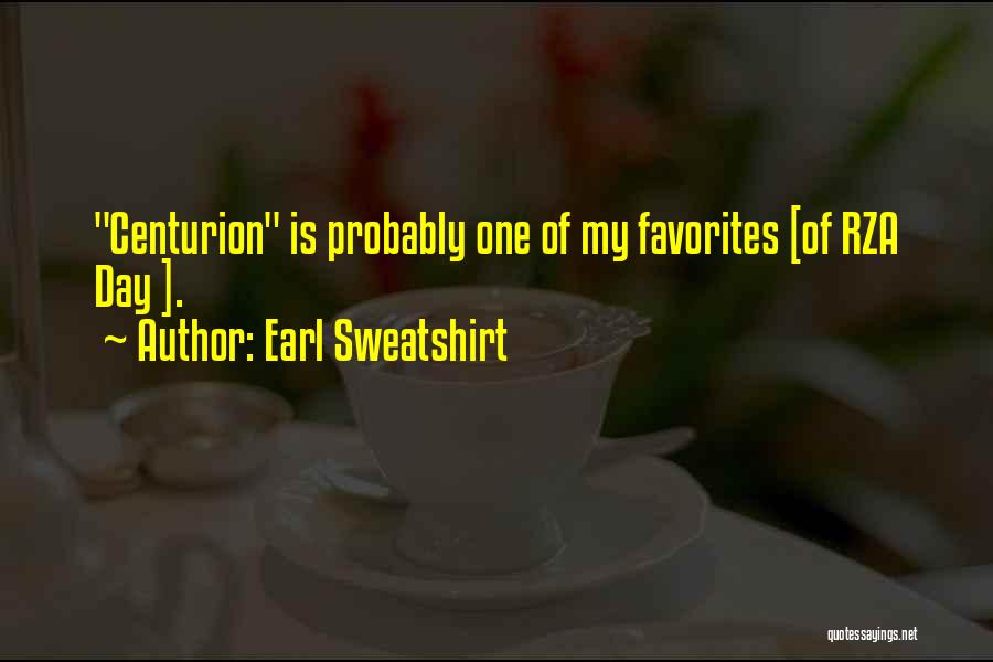 Earl Sweatshirt Quotes: Centurion Is Probably One Of My Favorites [of Rza Day ].