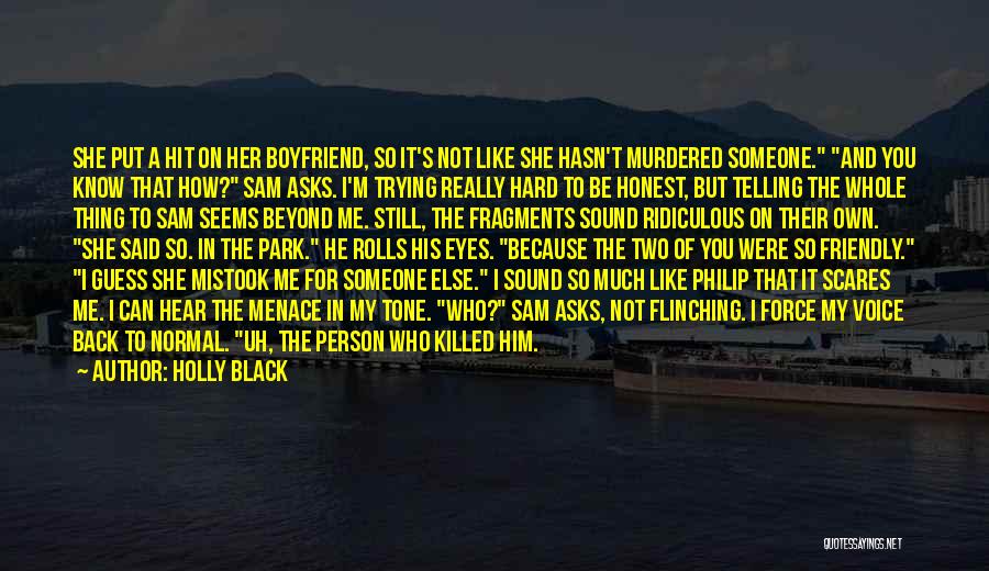 Holly Black Quotes: She Put A Hit On Her Boyfriend, So It's Not Like She Hasn't Murdered Someone. And You Know That How?