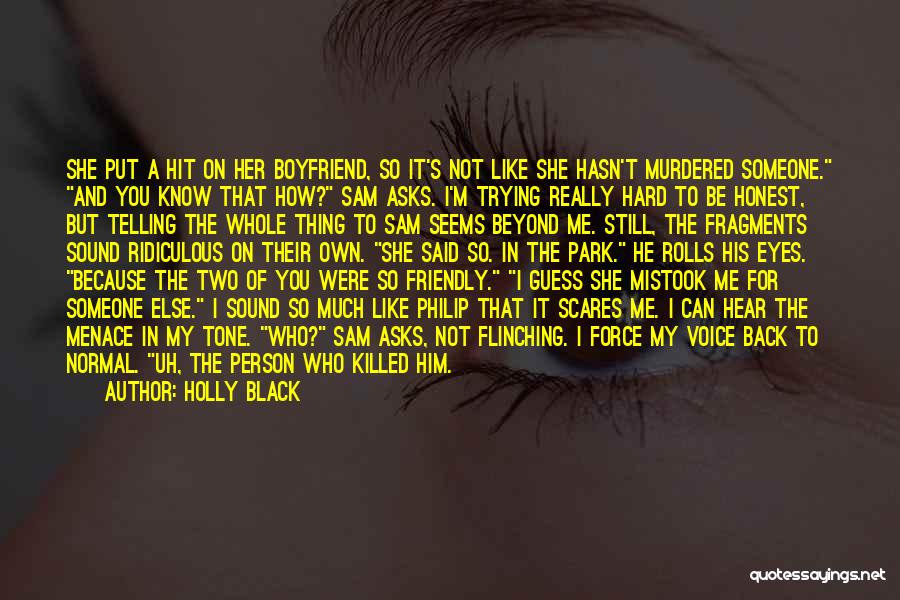 Holly Black Quotes: She Put A Hit On Her Boyfriend, So It's Not Like She Hasn't Murdered Someone. And You Know That How?