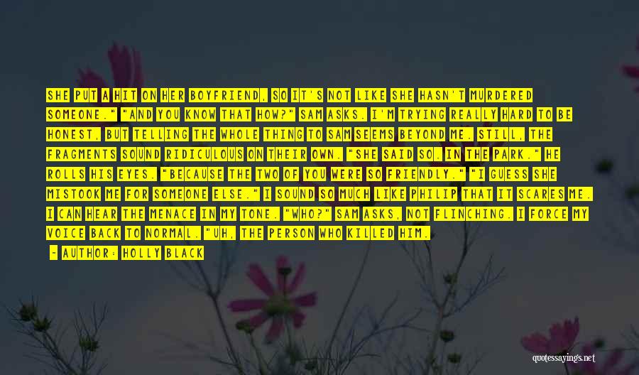 Holly Black Quotes: She Put A Hit On Her Boyfriend, So It's Not Like She Hasn't Murdered Someone. And You Know That How?