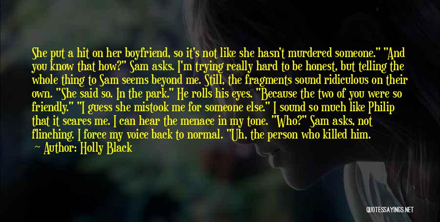 Holly Black Quotes: She Put A Hit On Her Boyfriend, So It's Not Like She Hasn't Murdered Someone. And You Know That How?