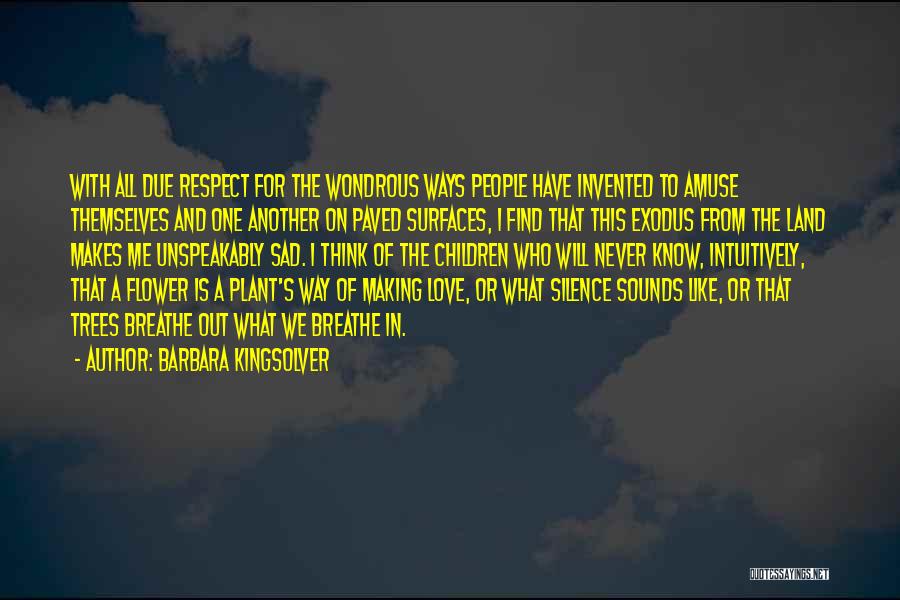 Barbara Kingsolver Quotes: With All Due Respect For The Wondrous Ways People Have Invented To Amuse Themselves And One Another On Paved Surfaces,