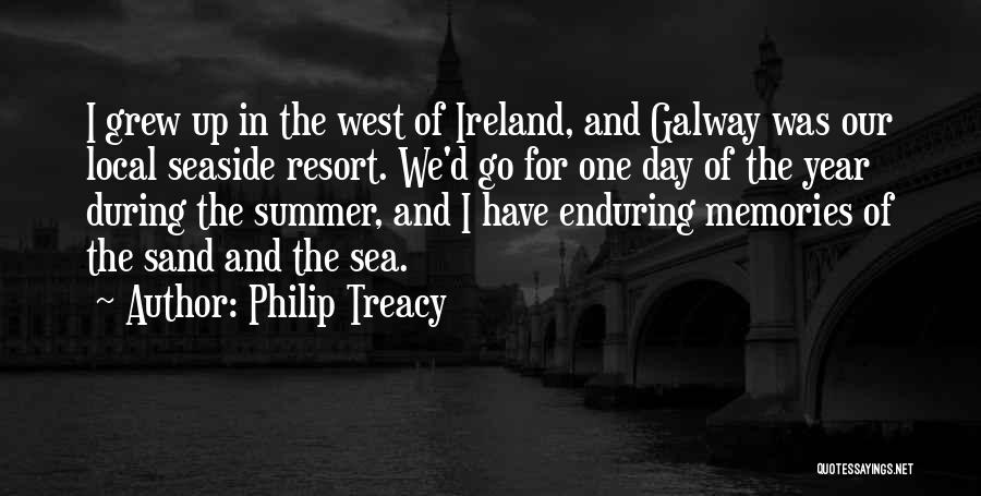 Philip Treacy Quotes: I Grew Up In The West Of Ireland, And Galway Was Our Local Seaside Resort. We'd Go For One Day