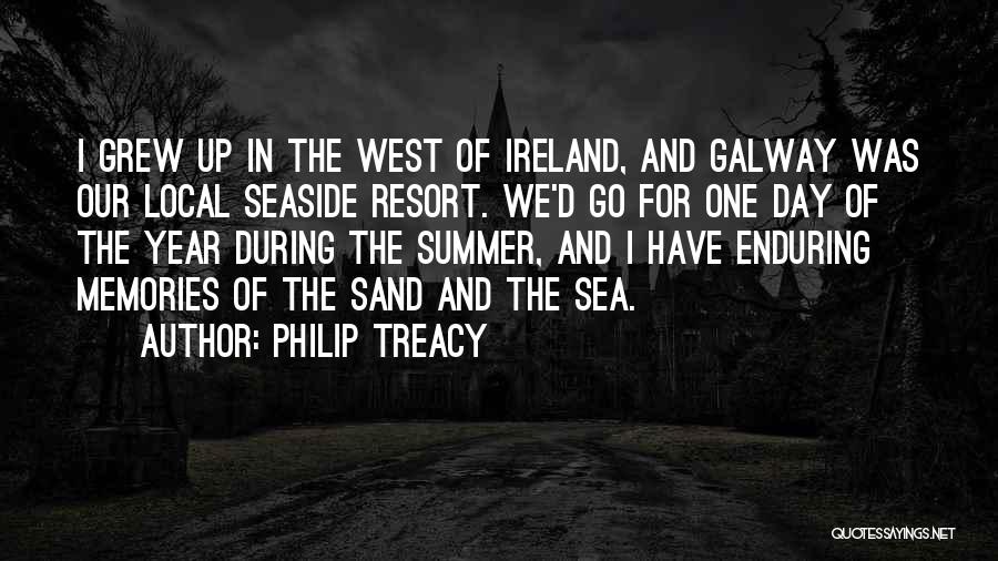 Philip Treacy Quotes: I Grew Up In The West Of Ireland, And Galway Was Our Local Seaside Resort. We'd Go For One Day