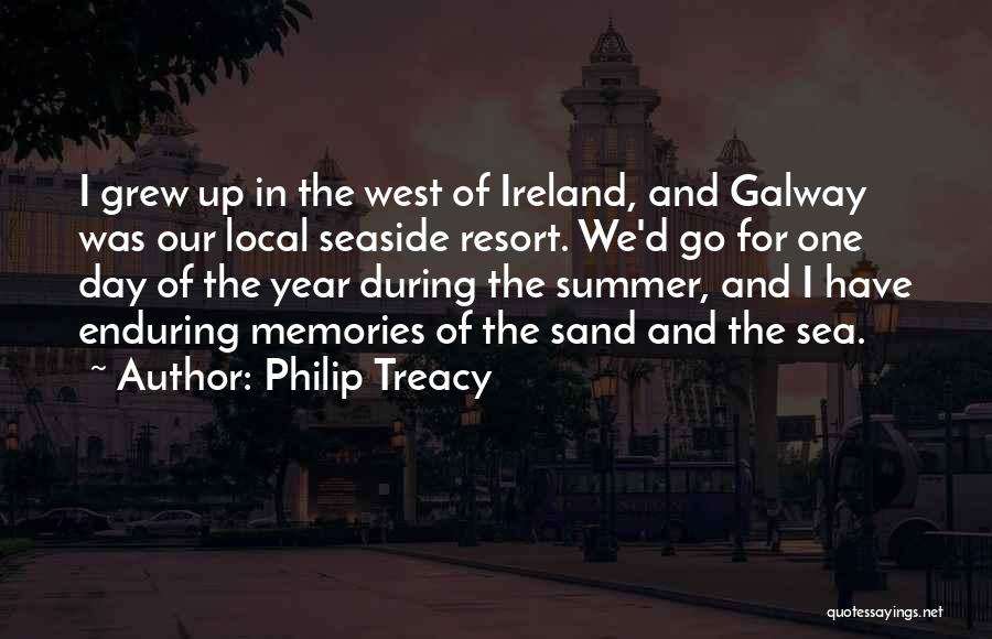 Philip Treacy Quotes: I Grew Up In The West Of Ireland, And Galway Was Our Local Seaside Resort. We'd Go For One Day