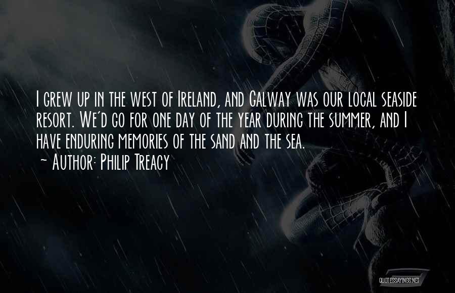 Philip Treacy Quotes: I Grew Up In The West Of Ireland, And Galway Was Our Local Seaside Resort. We'd Go For One Day