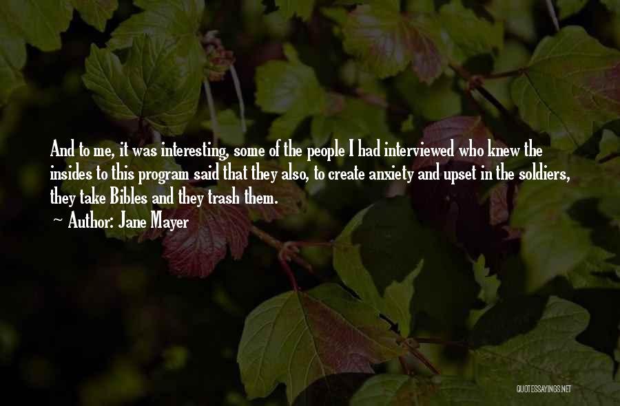 Jane Mayer Quotes: And To Me, It Was Interesting, Some Of The People I Had Interviewed Who Knew The Insides To This Program
