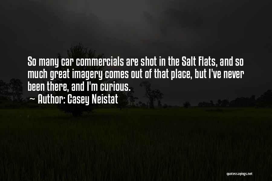 Casey Neistat Quotes: So Many Car Commercials Are Shot In The Salt Flats, And So Much Great Imagery Comes Out Of That Place,