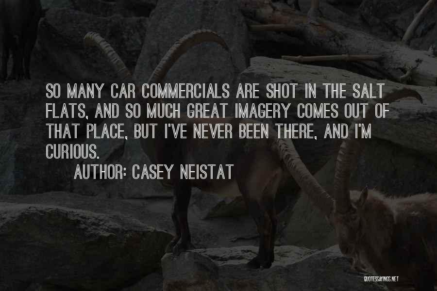 Casey Neistat Quotes: So Many Car Commercials Are Shot In The Salt Flats, And So Much Great Imagery Comes Out Of That Place,