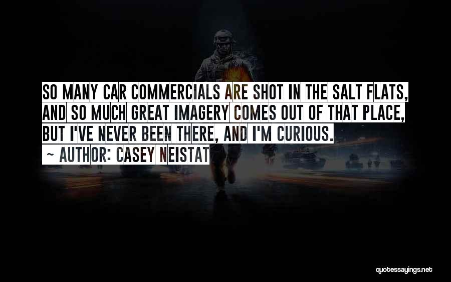 Casey Neistat Quotes: So Many Car Commercials Are Shot In The Salt Flats, And So Much Great Imagery Comes Out Of That Place,