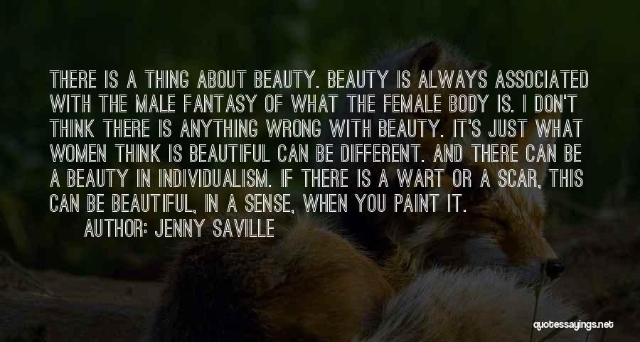 Jenny Saville Quotes: There Is A Thing About Beauty. Beauty Is Always Associated With The Male Fantasy Of What The Female Body Is.