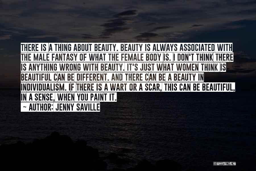 Jenny Saville Quotes: There Is A Thing About Beauty. Beauty Is Always Associated With The Male Fantasy Of What The Female Body Is.