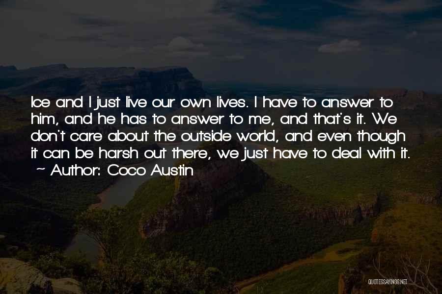 Coco Austin Quotes: Ice And I Just Live Our Own Lives. I Have To Answer To Him, And He Has To Answer To