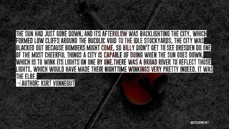 Kurt Vonnegut Quotes: The Sun Had Just Gone Down, And Its Afterglow Was Backlighting The City, Which Formed Low Cliffs Around The Bucolic