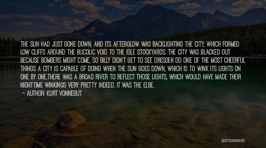 Kurt Vonnegut Quotes: The Sun Had Just Gone Down, And Its Afterglow Was Backlighting The City, Which Formed Low Cliffs Around The Bucolic