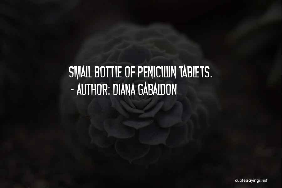 Diana Gabaldon Quotes: Small Bottle Of Penicillin Tablets.