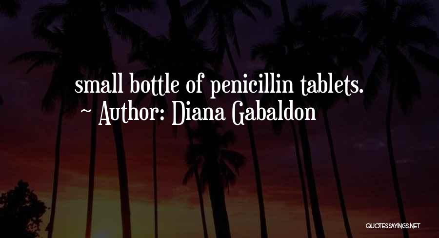 Diana Gabaldon Quotes: Small Bottle Of Penicillin Tablets.