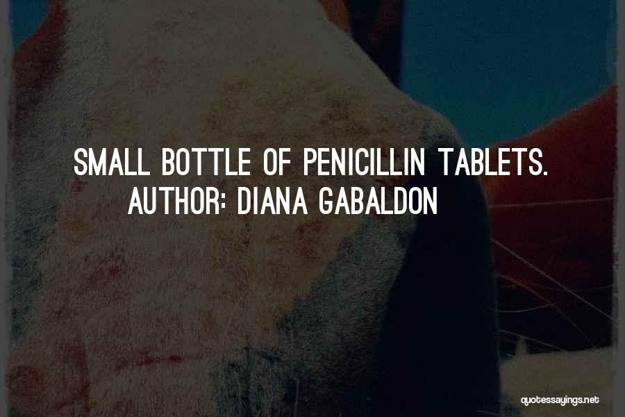 Diana Gabaldon Quotes: Small Bottle Of Penicillin Tablets.