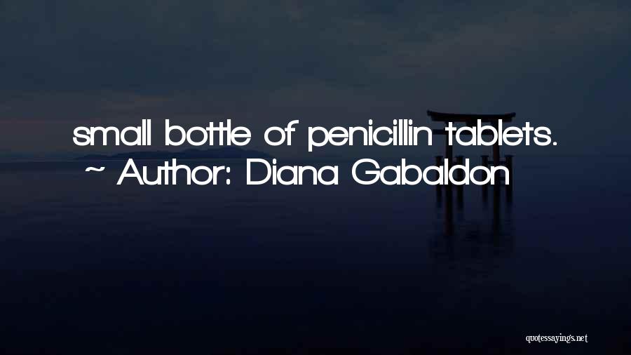Diana Gabaldon Quotes: Small Bottle Of Penicillin Tablets.